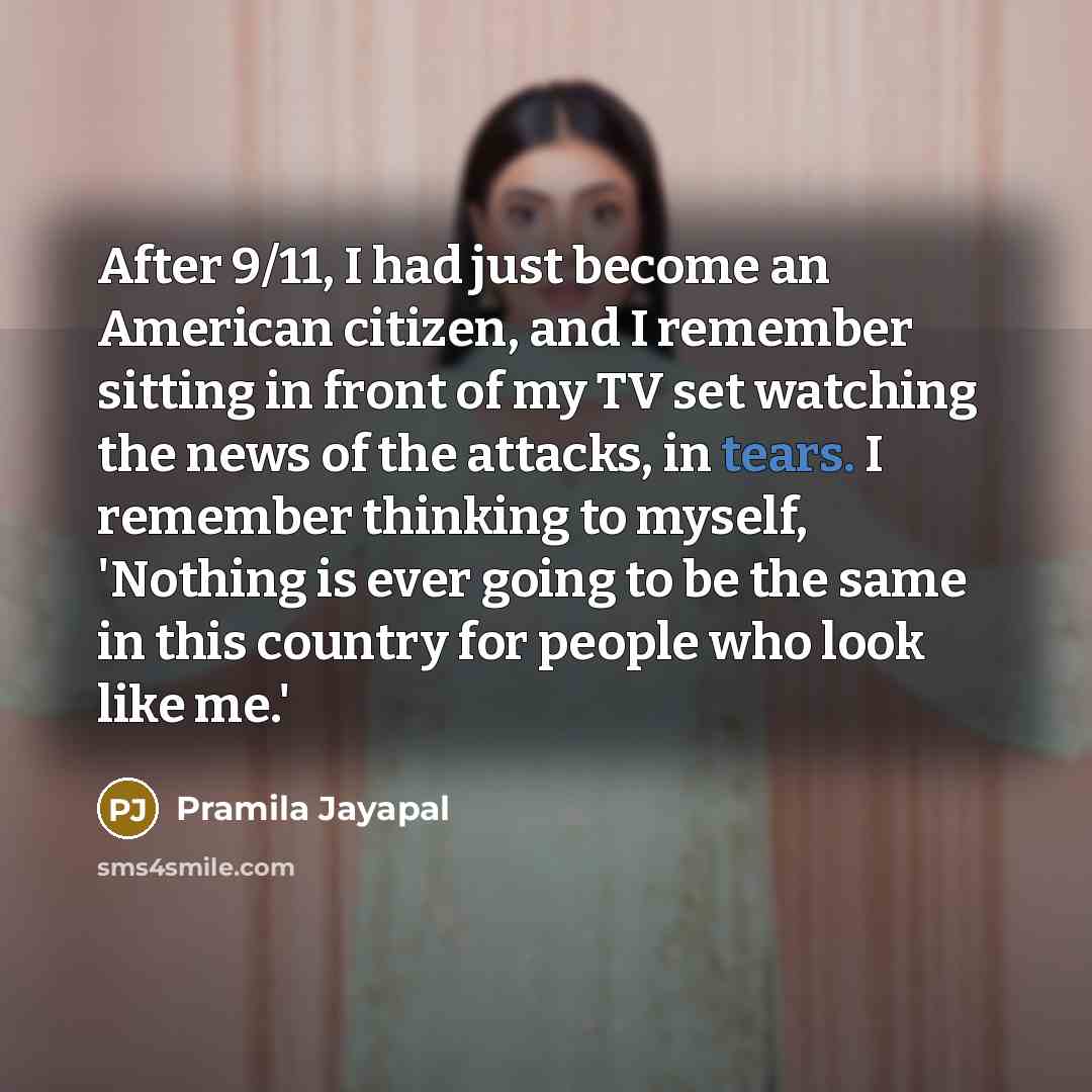 “After 9/11, I had just become an American citizen, and…” quote by Pramila Jayapal
