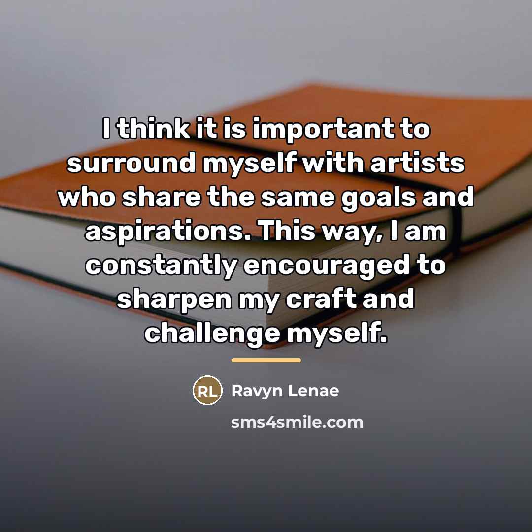 “I think it is important to surround myself with artists…” quote by Ravyn Lenae