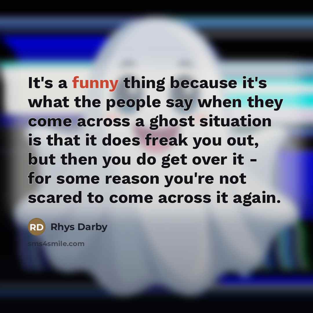 “It's a funny thing because it's what the people say…” quote by Rhys Darby