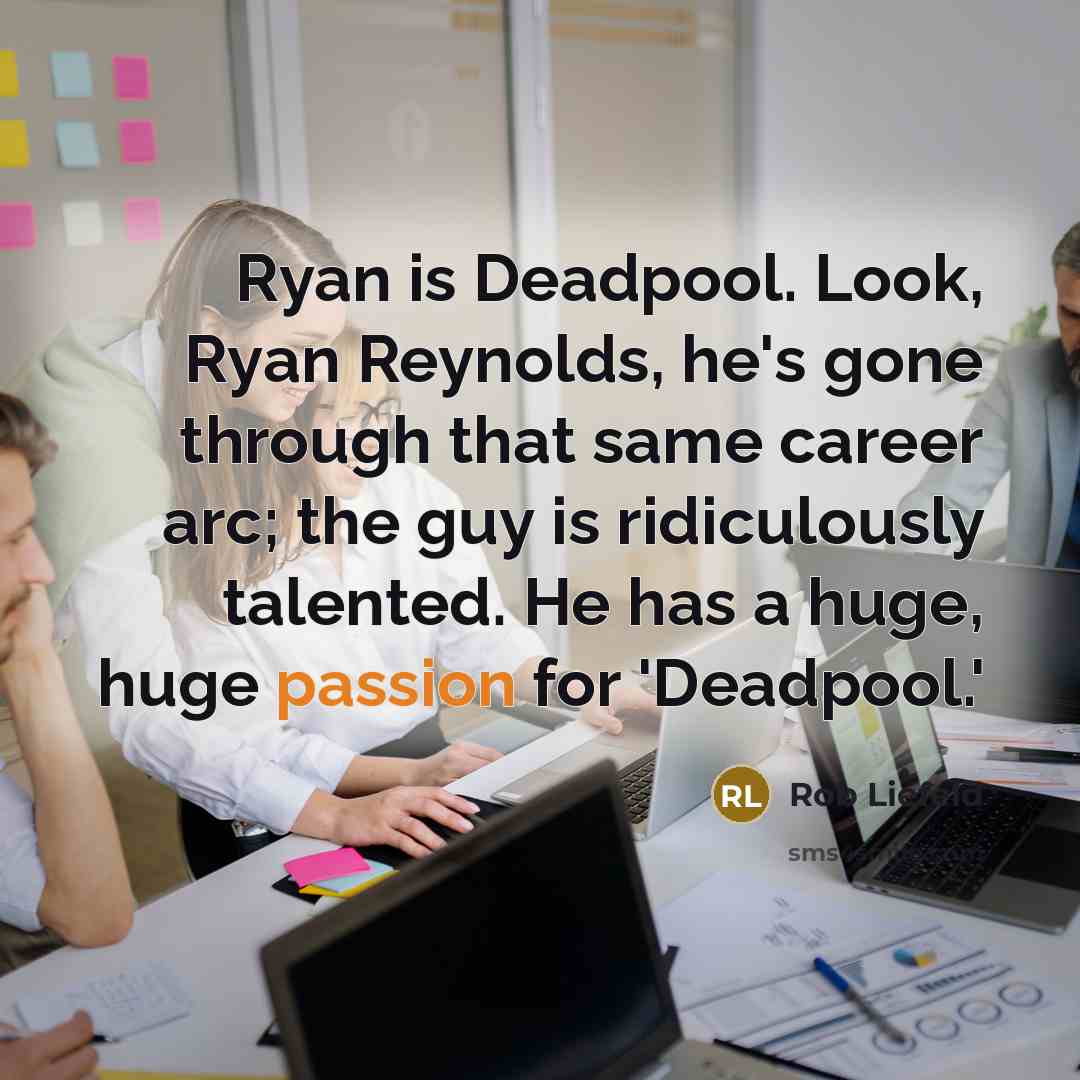“Ryan is Deadpool. Look, Ryan Reynolds, he's gone through that…” quote by Rob Liefeld