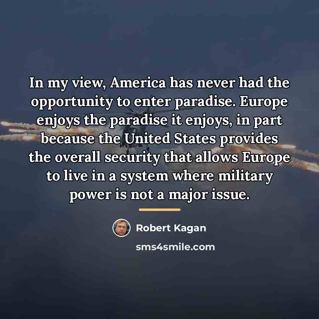 “In my view, America has never had the opportunity to…” quote by Robert Kagan