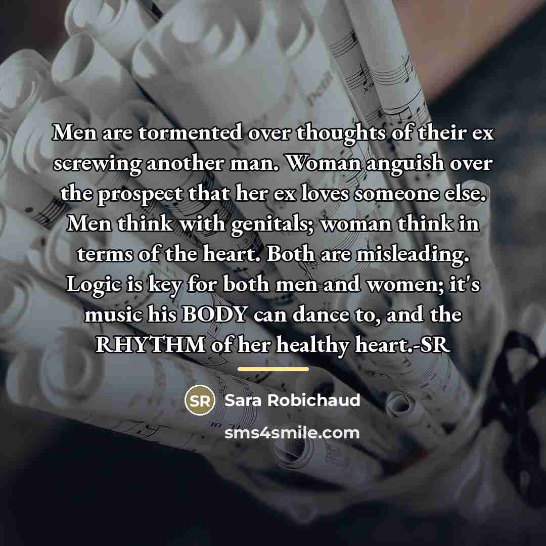 “Men are tormented over thoughts of their ex screwing another…” quote by Sara Robichaud