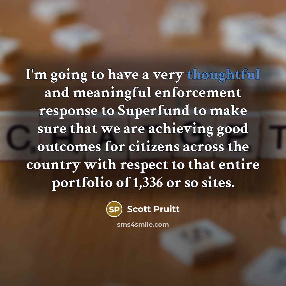 “I'm going to have a very thoughtful and meaningful enforcement…” quote by Scott Pruitt