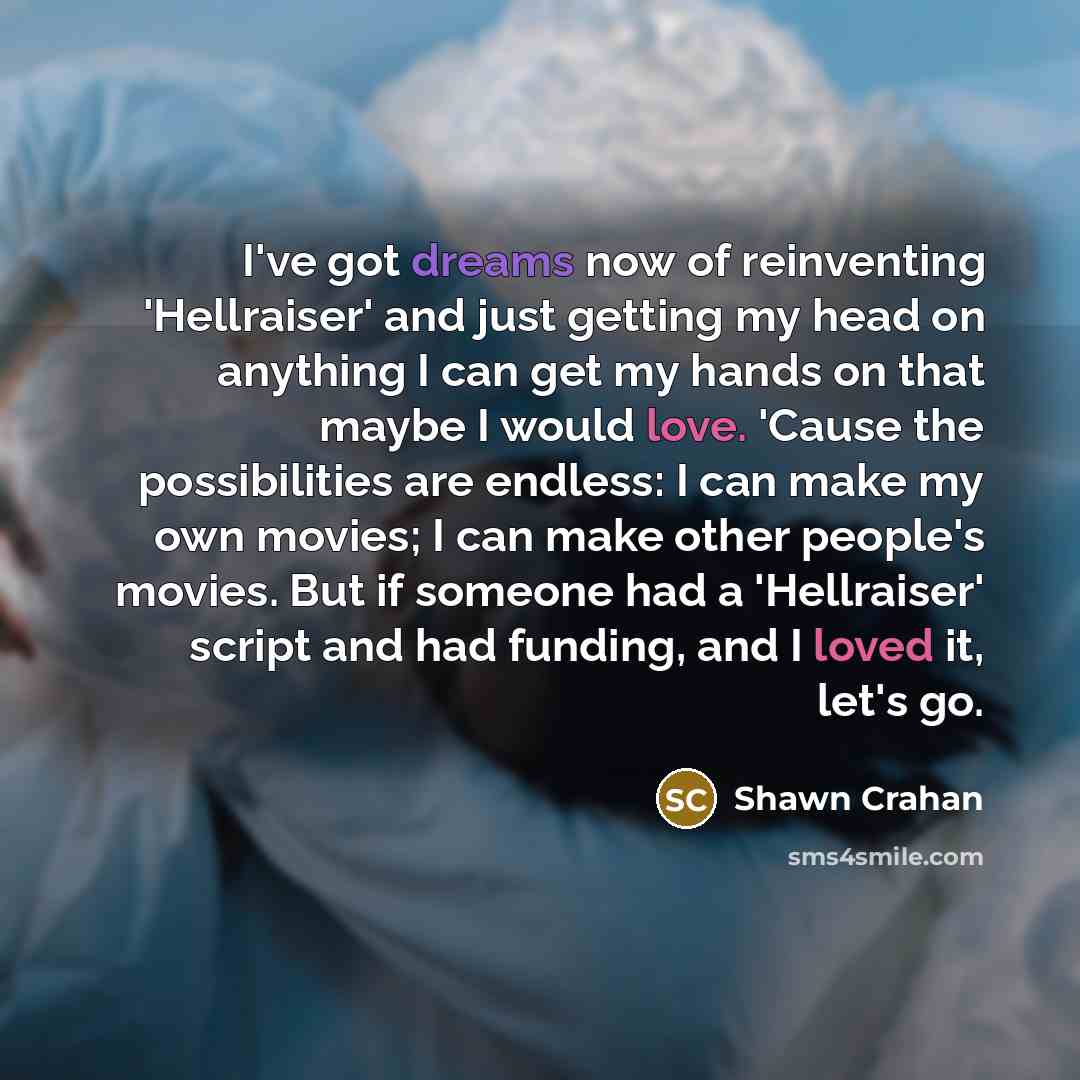 “I've got dreams now of reinventing 'Hellraiser' and just getting…” quote by Shawn Crahan