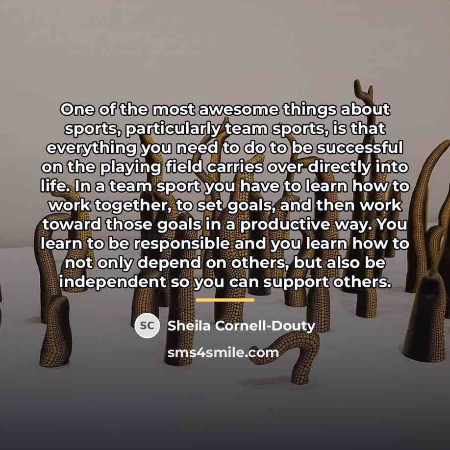 “One of the most awesome things about sports, particularly team…” quote by Sheila Cornell-Douty
