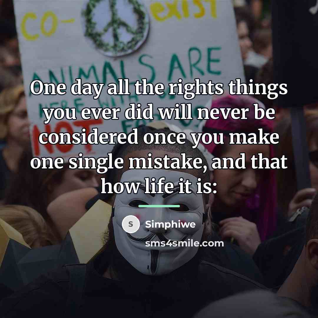 “One day all the rights things you ever did will…” quote by Simphiwe