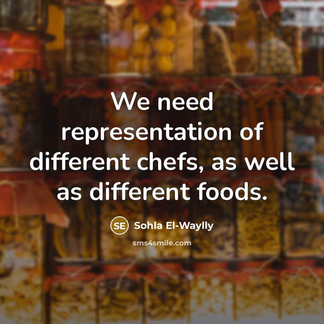 “We need representation of different chefs, as well as different…” quote by Sohla El-Waylly