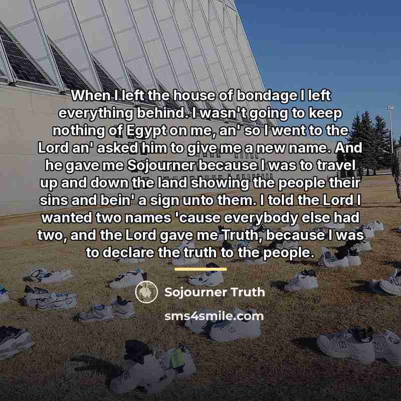 “When I left the house of bondage I left everything…” quote by Sojourner Truth