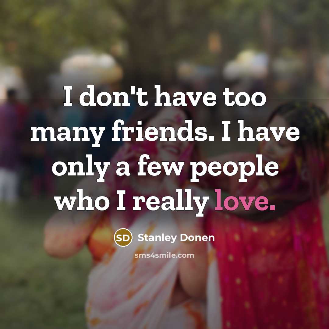 “I don't have too many friends. I have only a…” quote by Stanley Donen