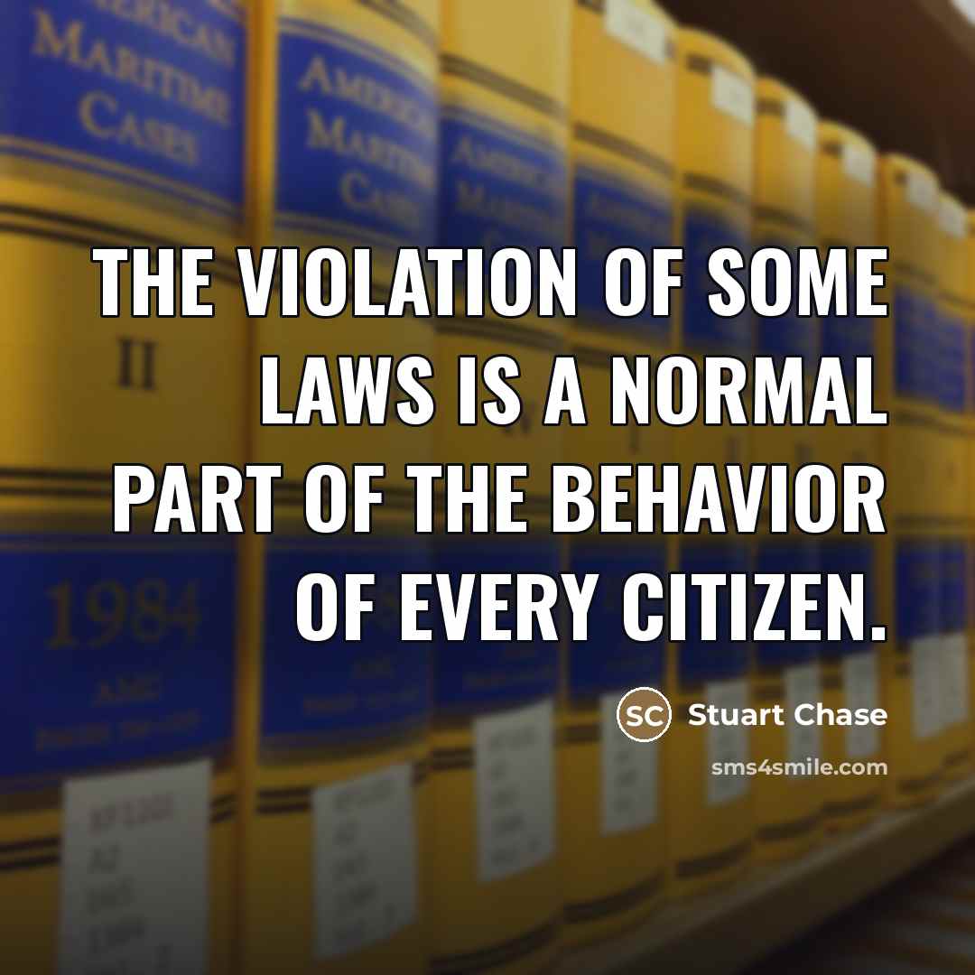 “The violation of some laws is a normal part of…” quote by Stuart Chase
