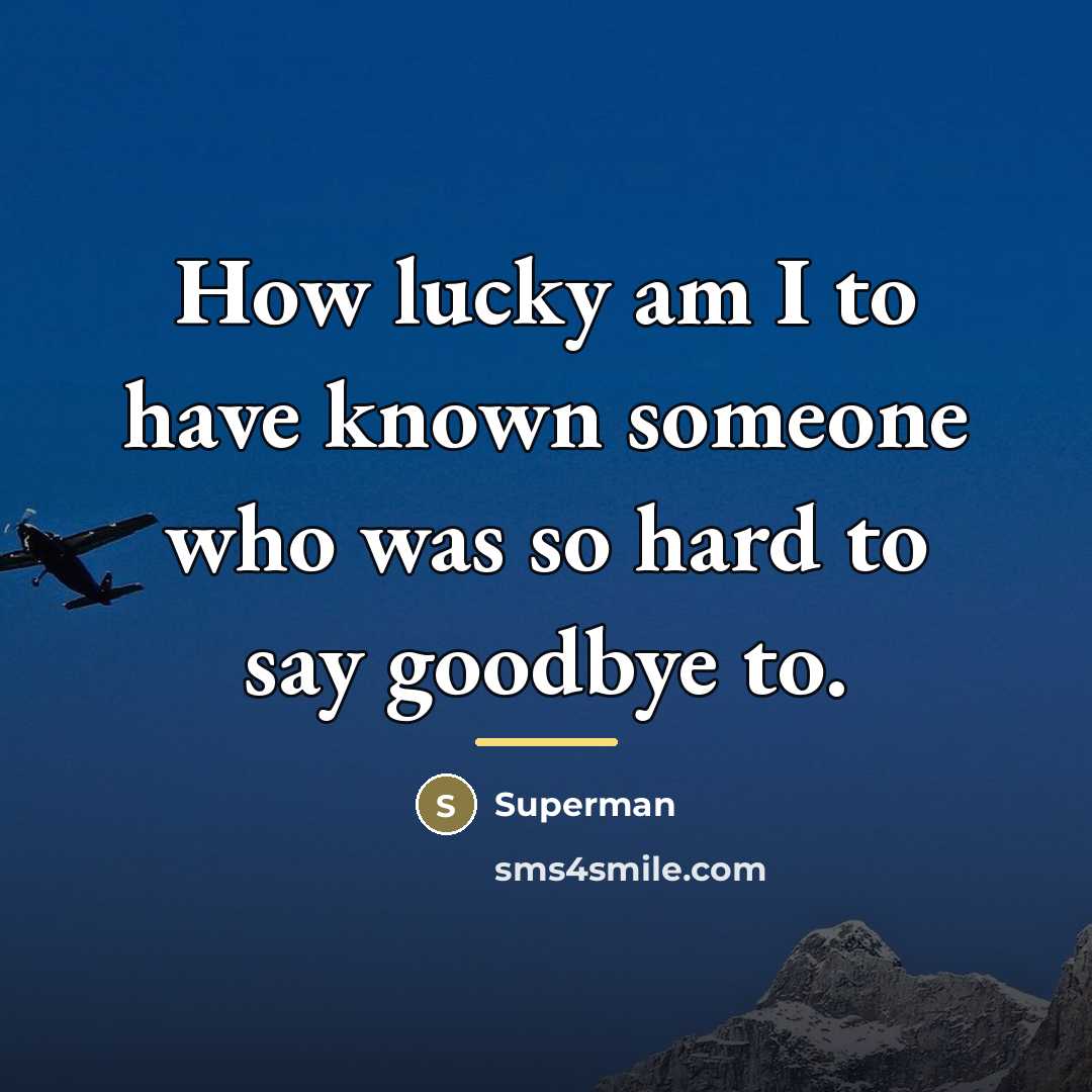 “How lucky am I to have known someone who was…” quote by Superman