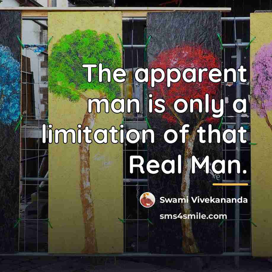 “The apparent man is only a limitation of that Real…” quote by Swami Vivekananda