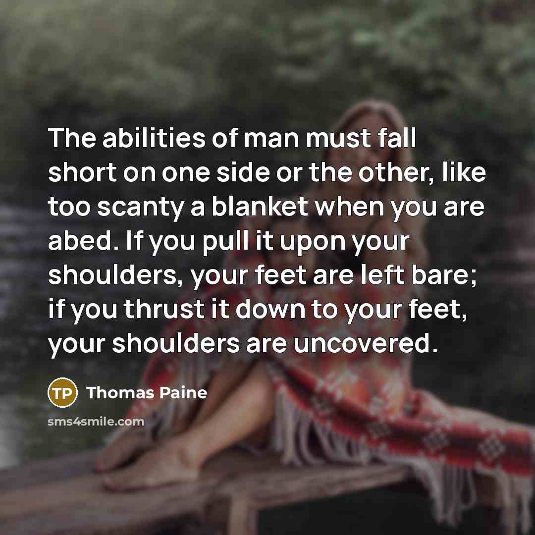 “The abilities of man must fall short on one side…” quote by Thomas Paine