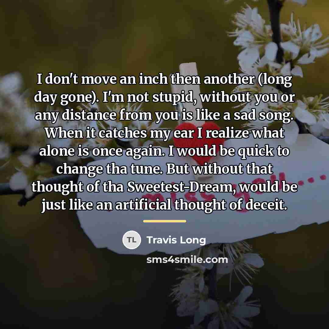 “I don't move an inch then another (long day gone).…” quote by Travis Long