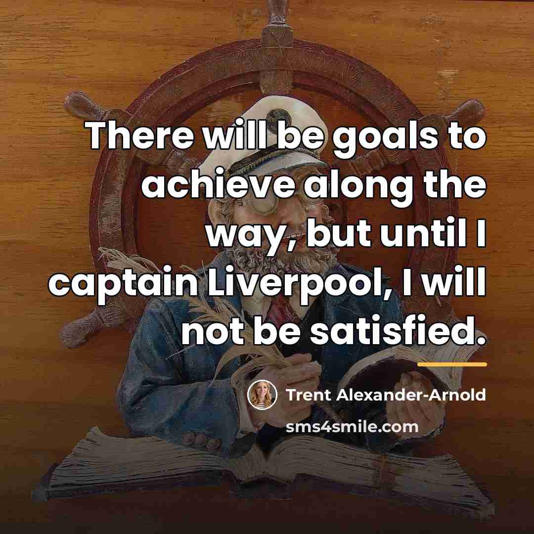 “There will be goals to achieve along the way, but…” quote by Trent Alexander-Arnold