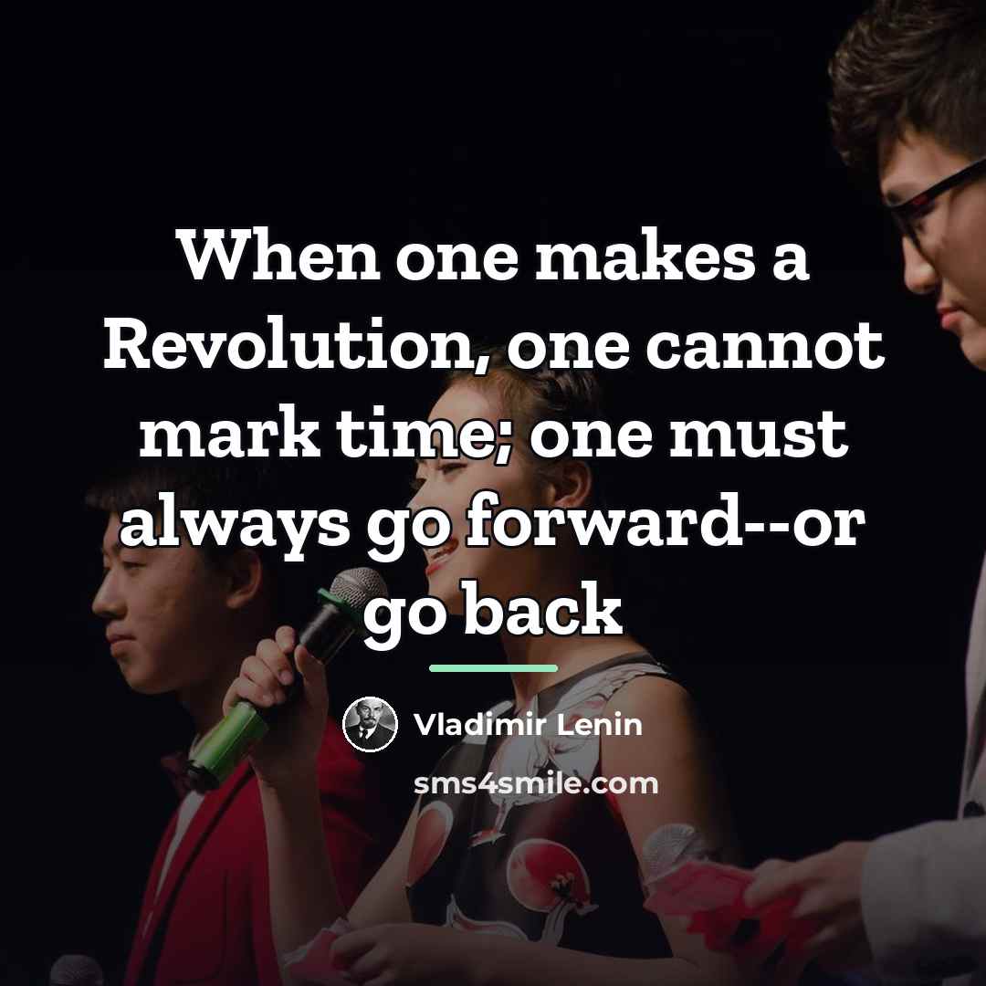 “When one makes a Revolution, one cannot mark time; one…” quote by Vladimir Lenin