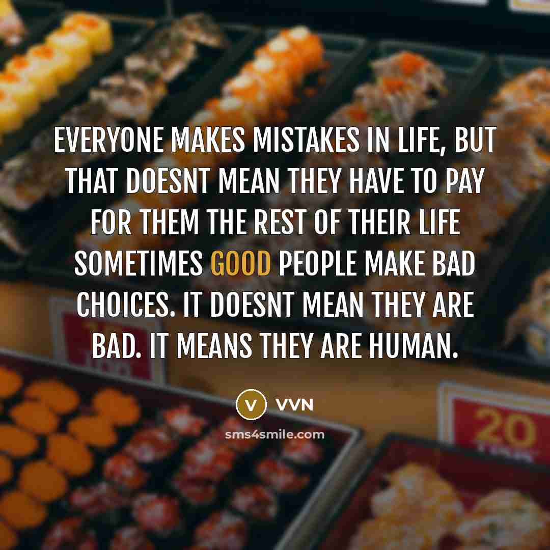 “Everyone makes mistakes in life, but that doesnt mean they…” quote by VVN