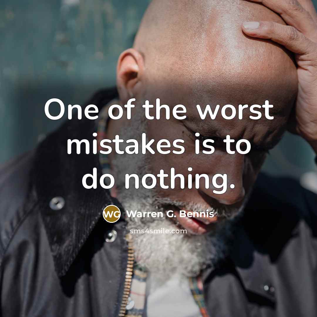 “One of the worst mistakes is to do nothing.…” quote by Warren G. Bennis