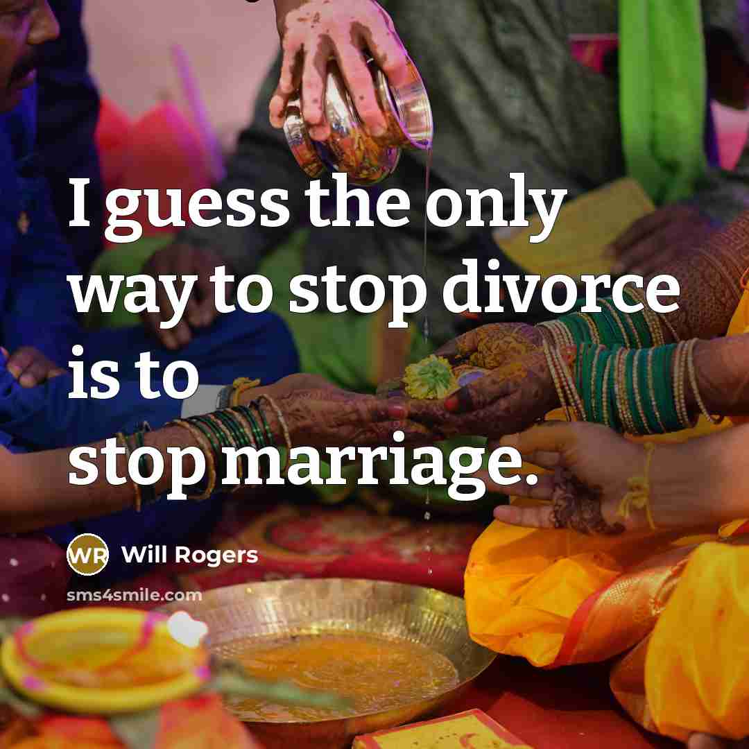 “I guess the only way to stop divorce is to…” quote by Will Rogers