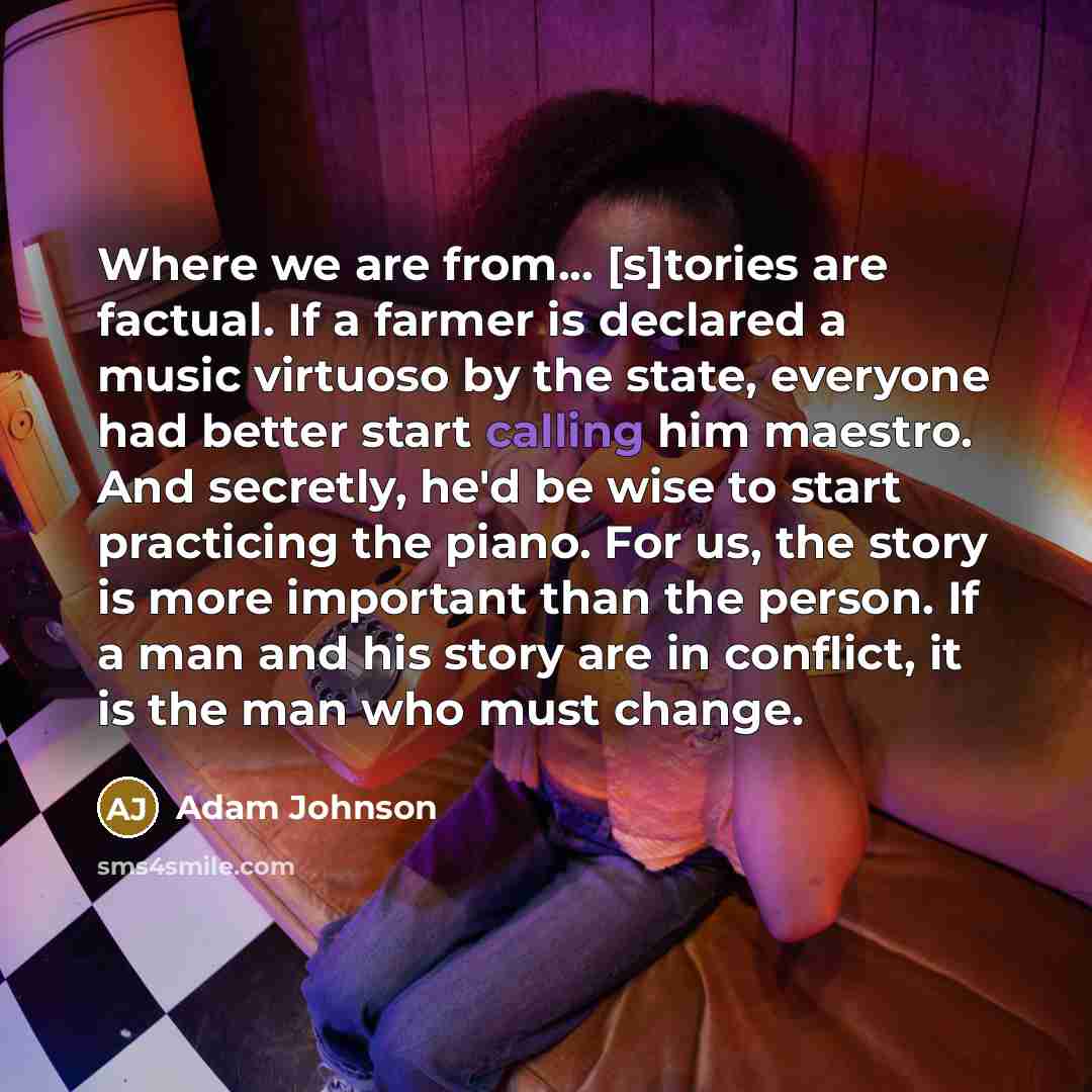 “Where we are from... [s]tories are factual. If a farmer…” quote by Adam Johnson