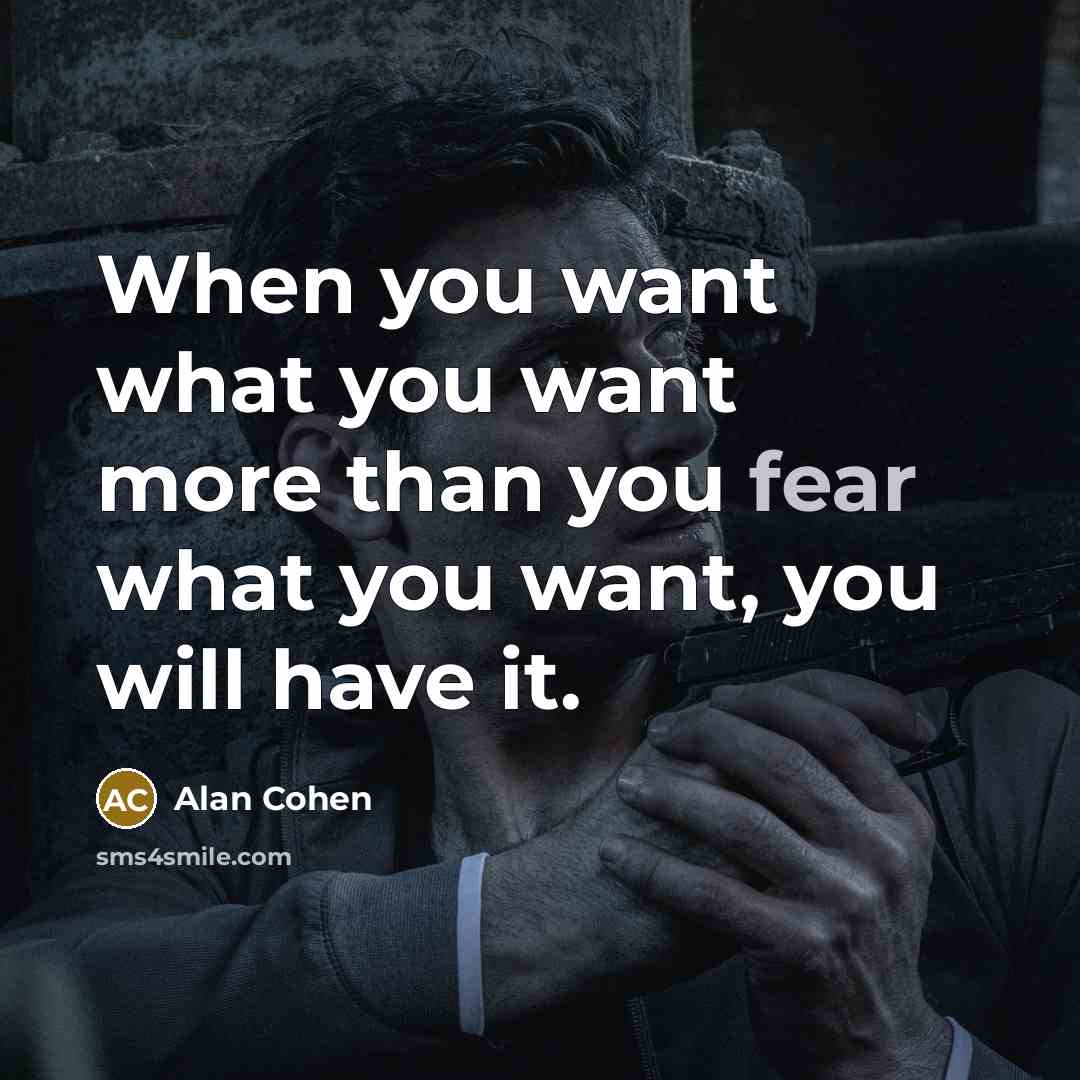 “When you want what you want more than you fear…” quote by Alan Cohen