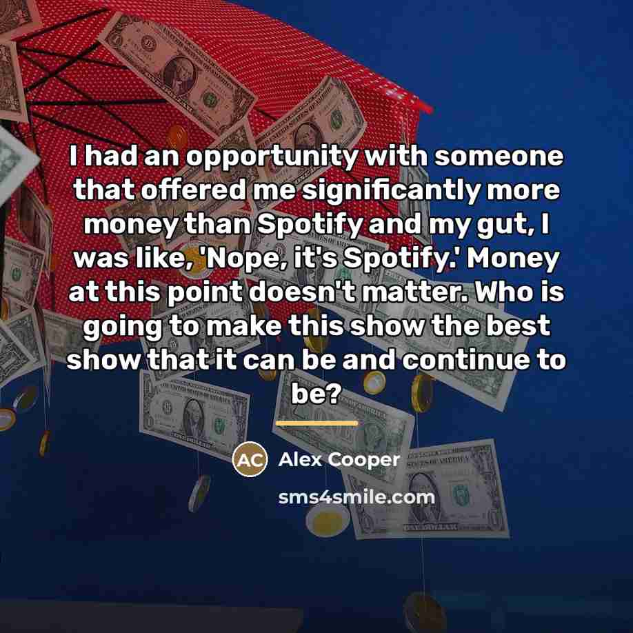 “I had an opportunity with someone that offered me significantly…” quote by Alex Cooper