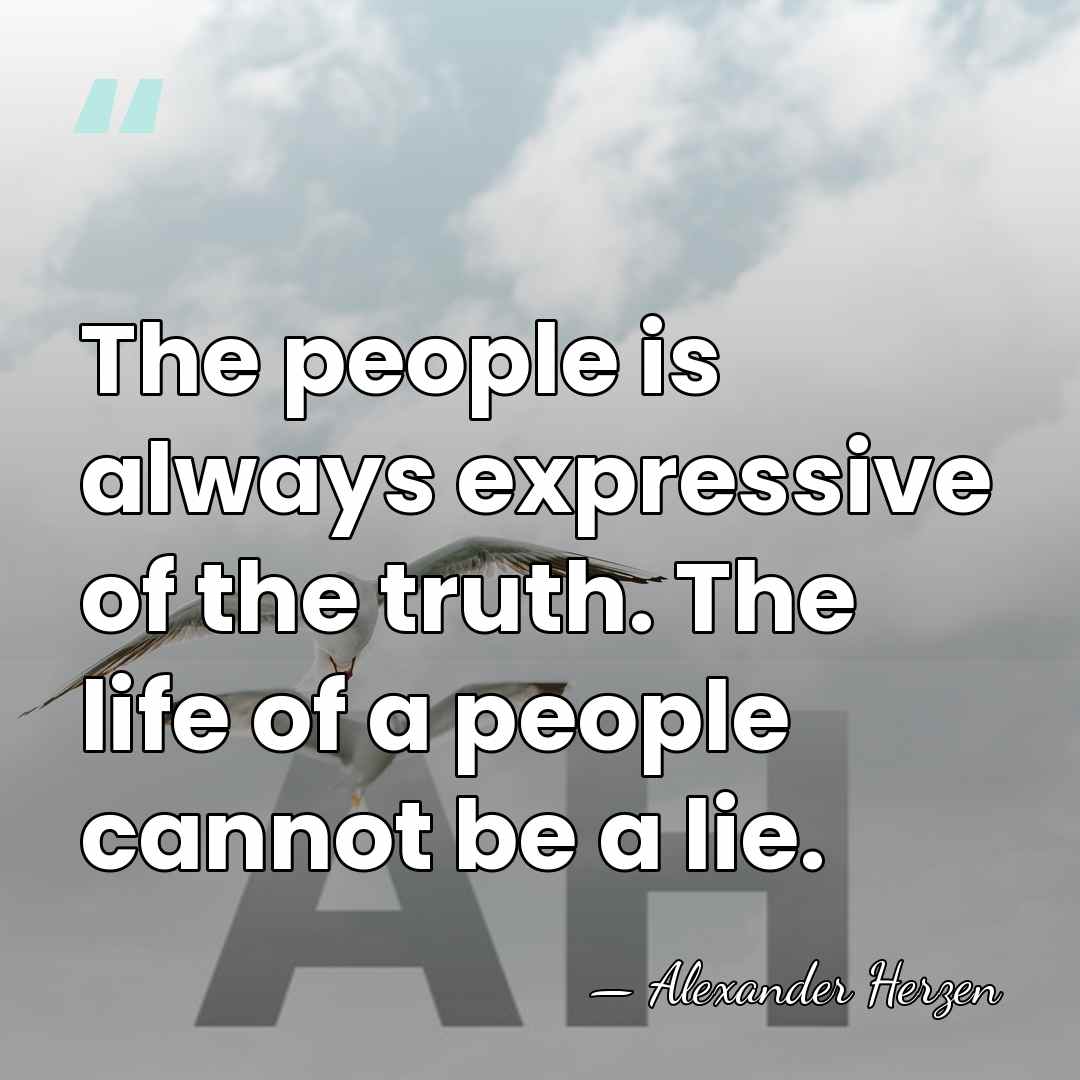 The people is always expressive of the truth. The life of a&hellip; - Alexander Herzen