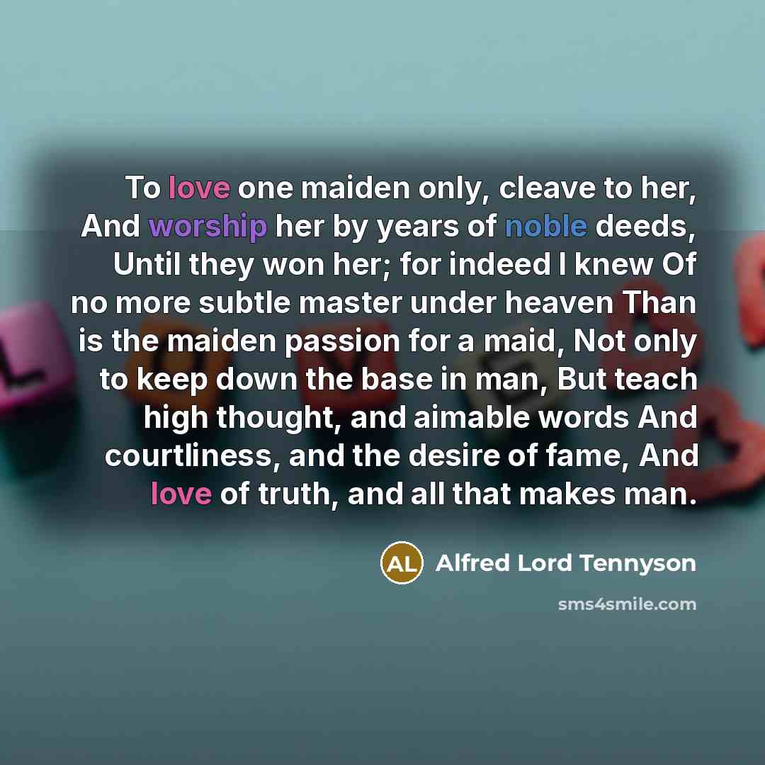 “To love one maiden only, cleave to her, And worship…” quote by Alfred Lord Tennyson