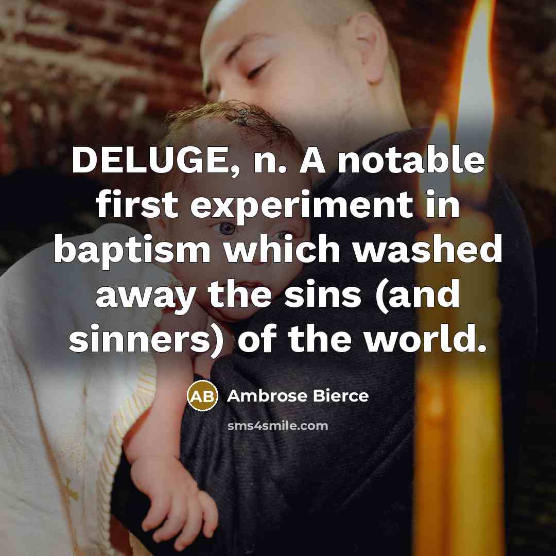“DELUGE, n. A notable first experiment in baptism which washed…” quote by Ambrose Bierce