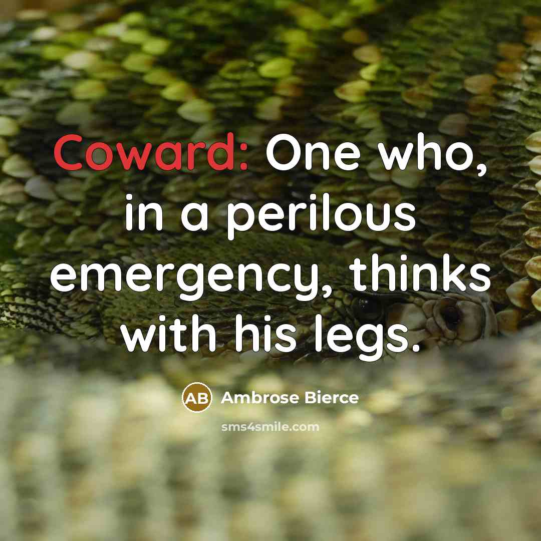 “Coward: One who, in a perilous emergency, thinks with his…” quote by Ambrose Bierce