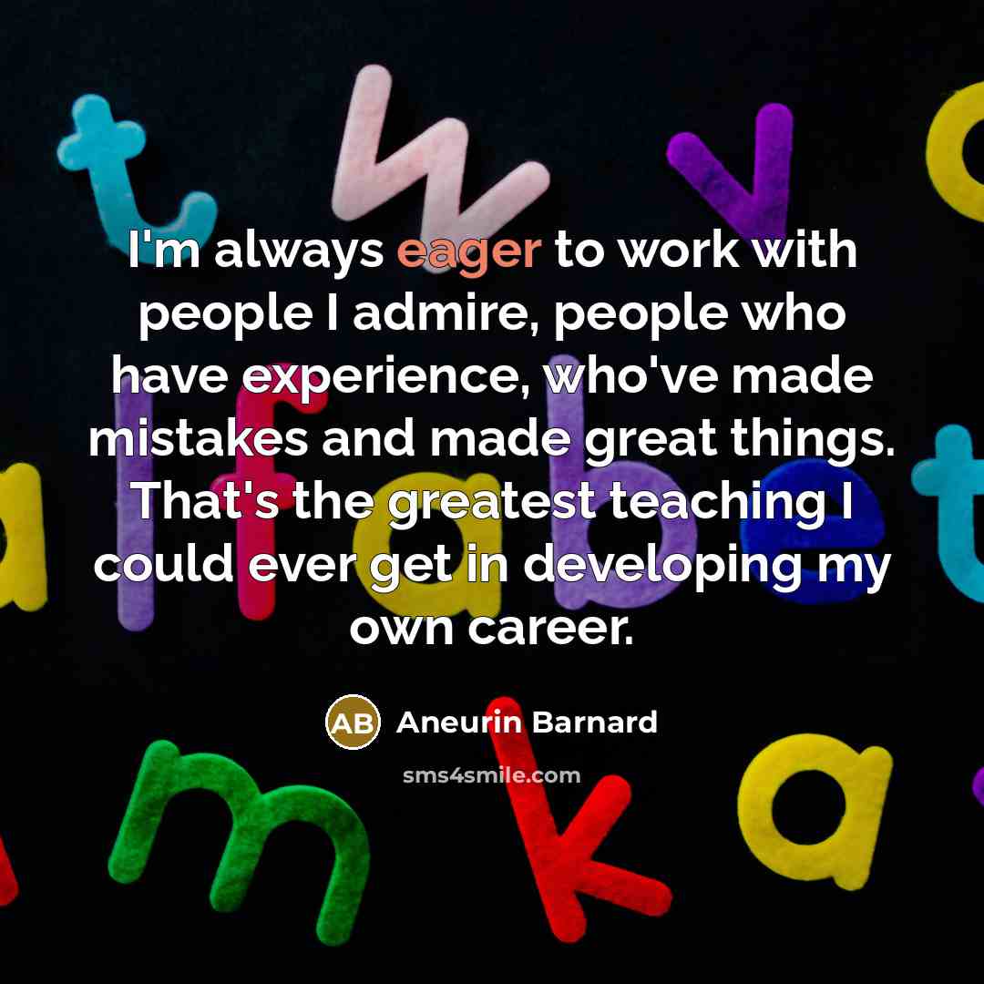 “I'm always eager to work with people I admire, people…” quote by Aneurin Barnard