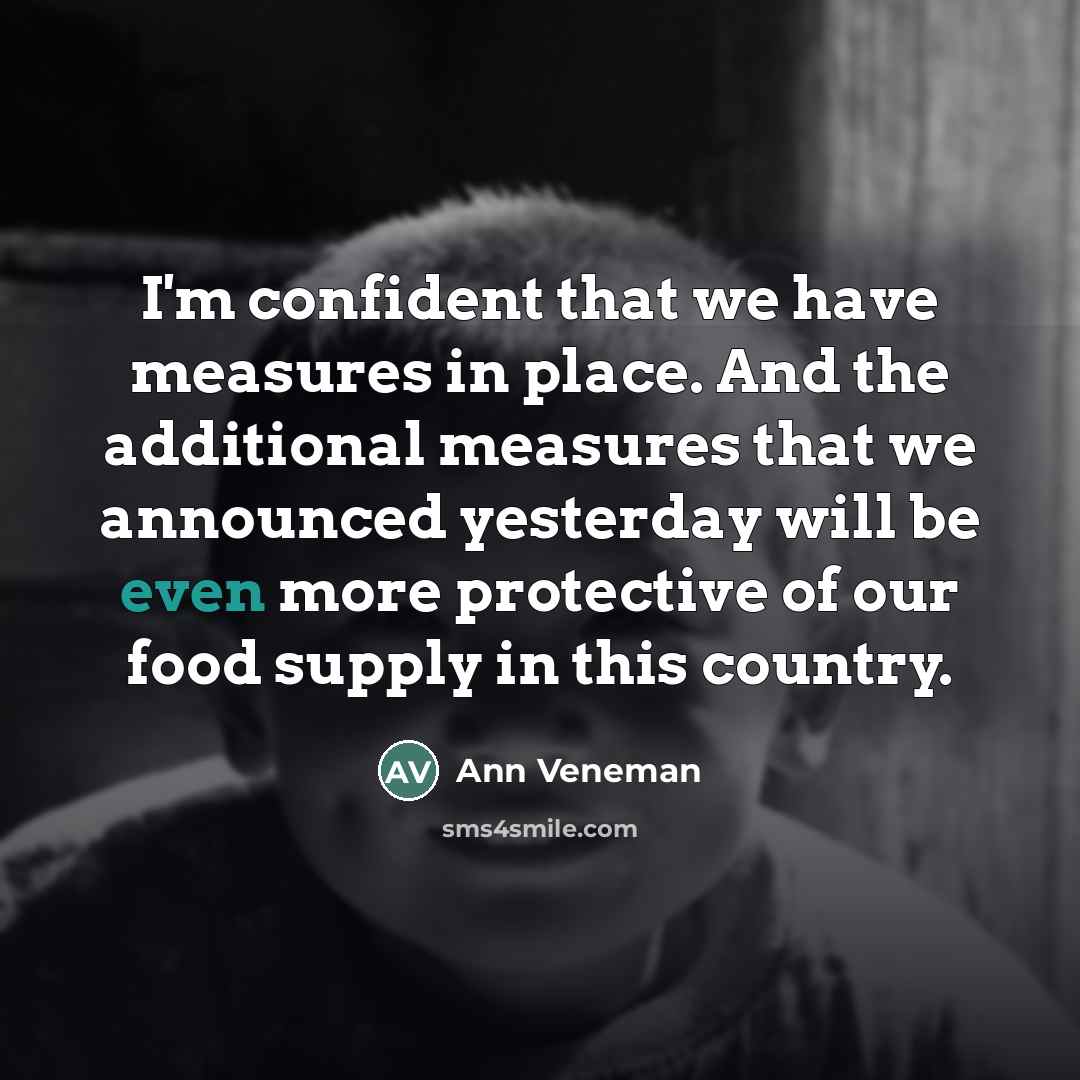 “I'm confident that we have measures in place. And the…” quote by Ann Veneman
