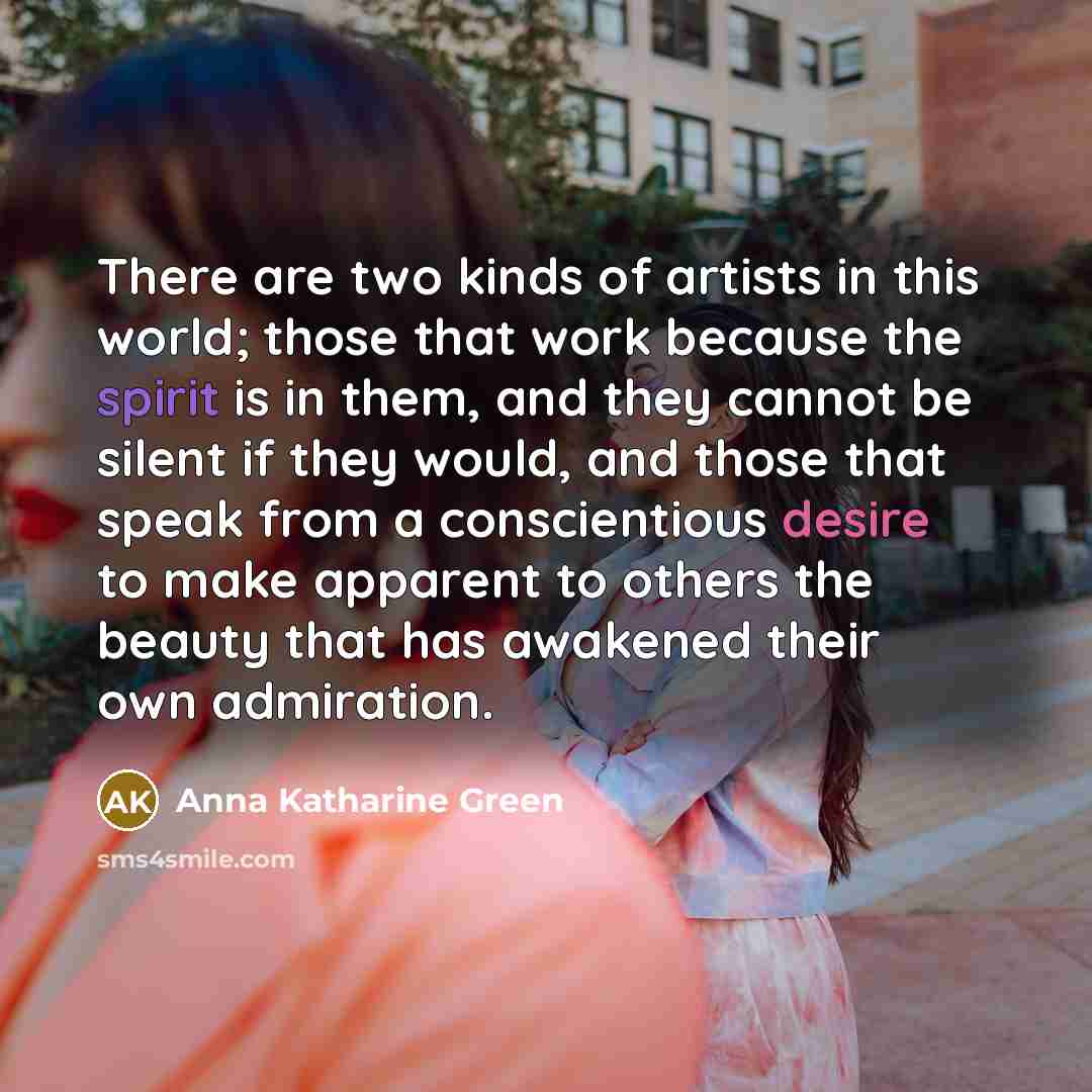 “There are two kinds of artists in this world; those…” quote by Anna Katharine Green