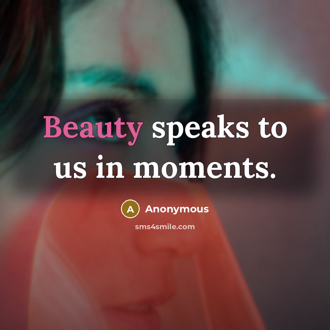 “Beauty speaks to us in moments.” quote by Anonymous
