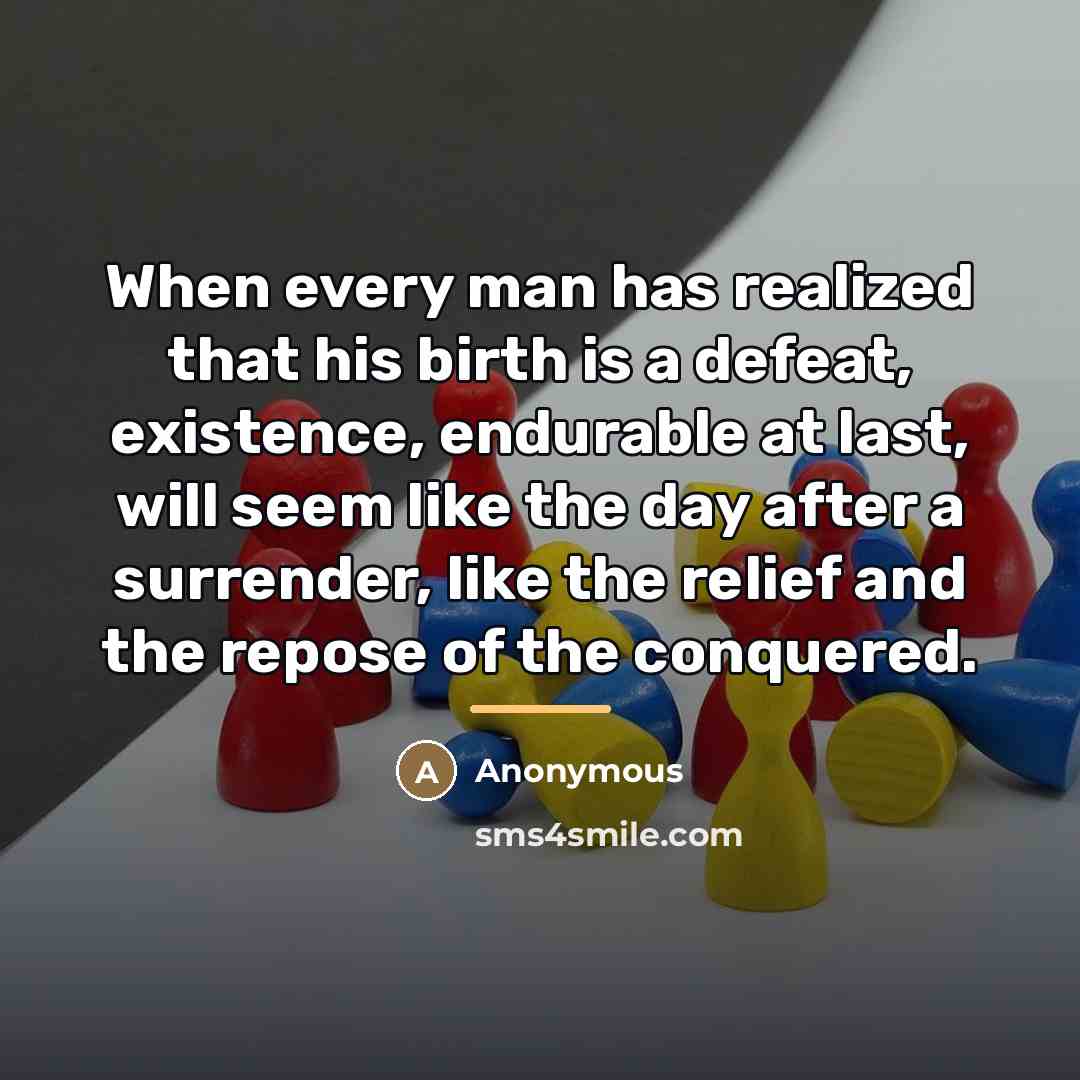 “When every man has realized that his birth is a…” quote by Anonymous