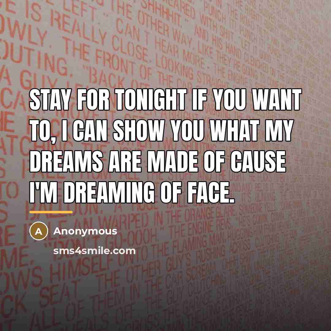 “Stay for tonight if you want to, I can show…” quote by Anonymous