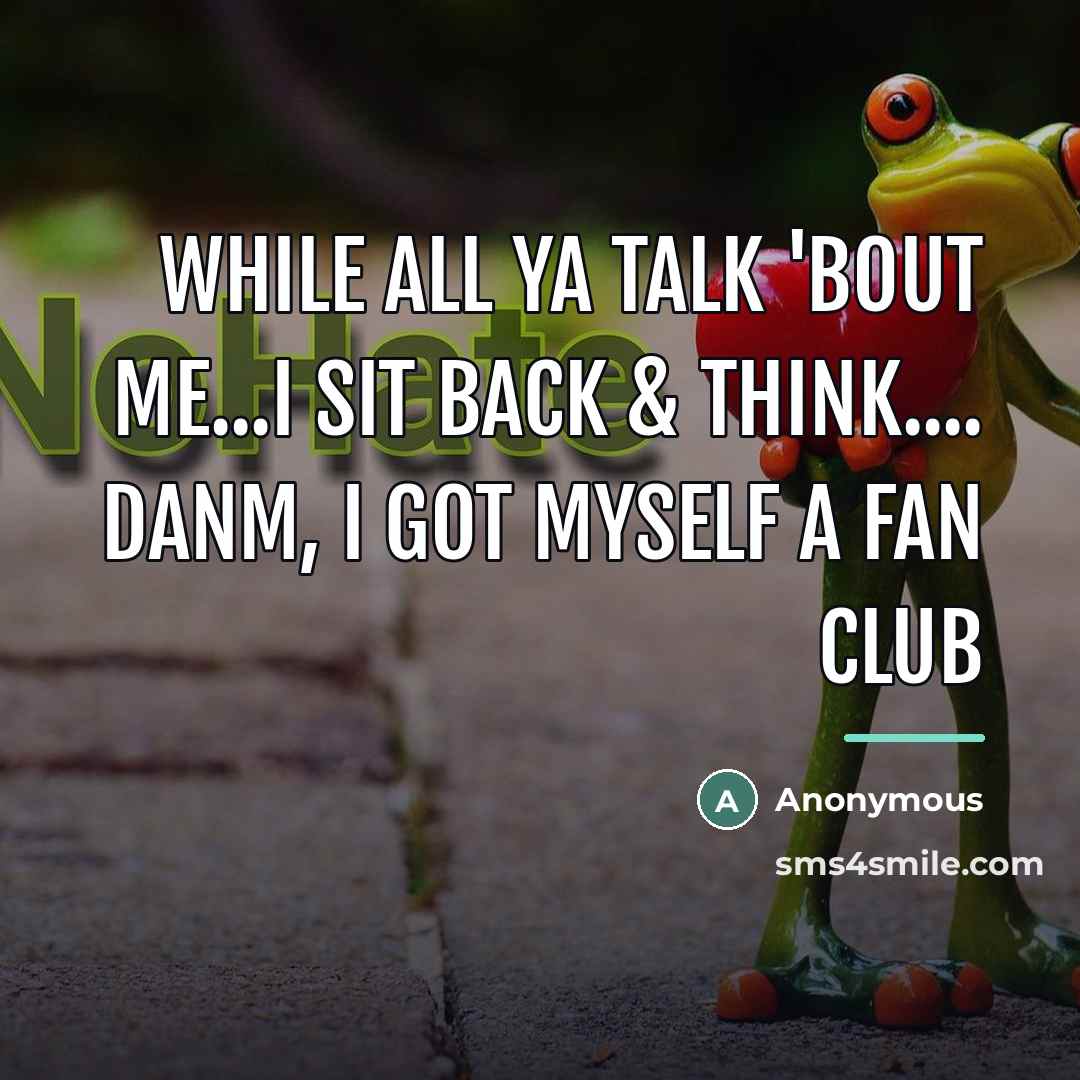 “While all ya talk 'bout me...I sit back & THINK....…” quote by Anonymous