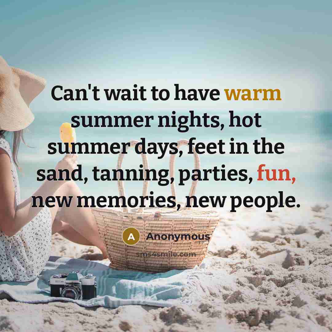 “Can't wait to have warm summer nights, hot summer days,…” quote by Anonymous