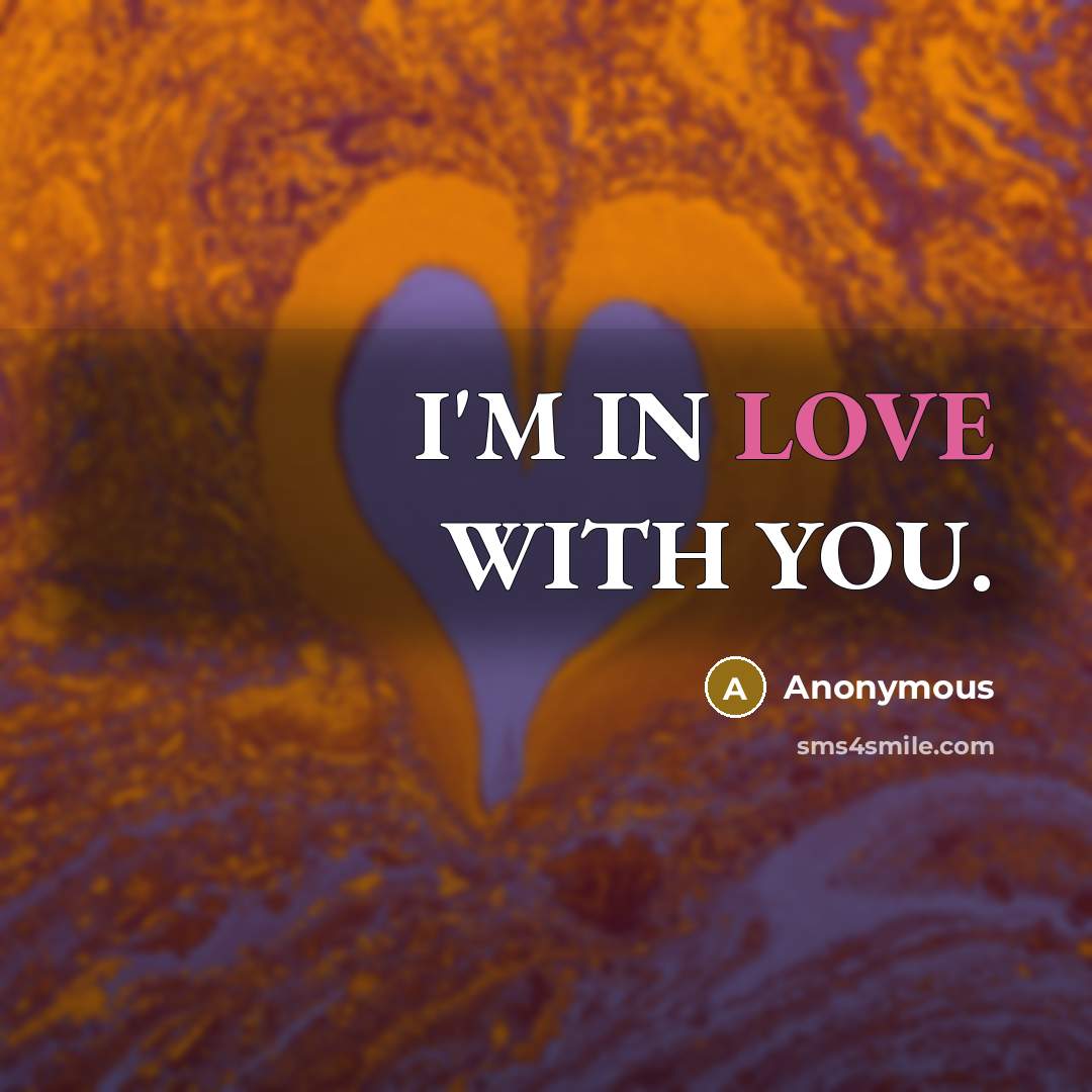 “I'M IN LOVE WITH YOU.…” quote by Anonymous