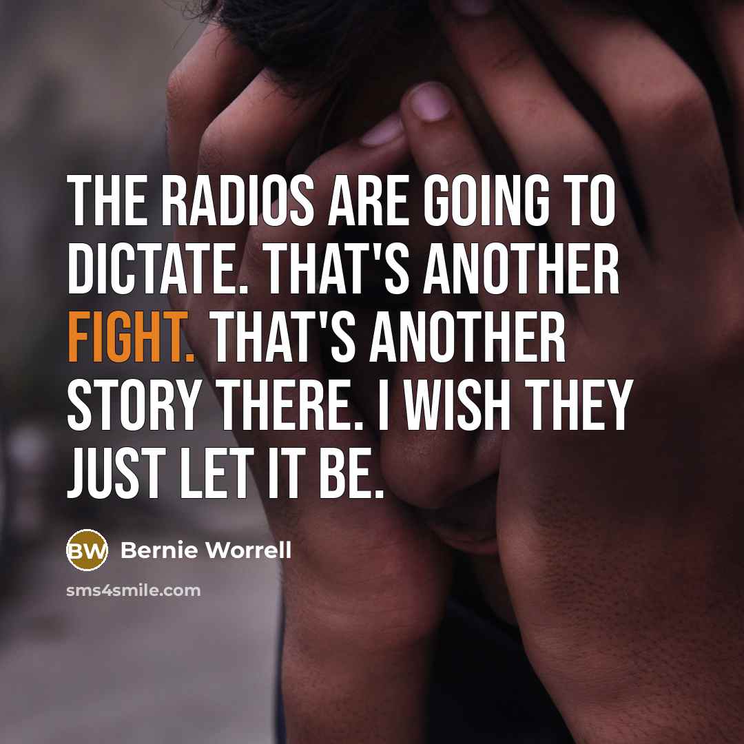 “The radios are going to dictate. That's another fight. That's…” quote by Bernie Worrell