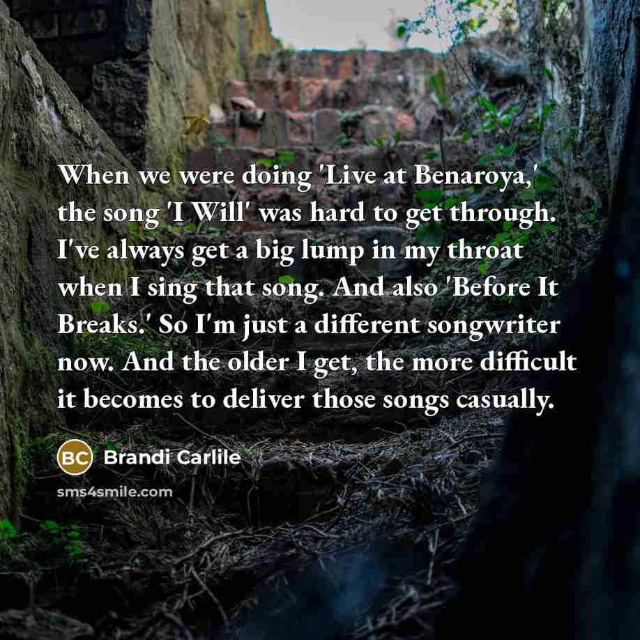“When we were doing 'Live at Benaroya,' the song 'I…” quote by Brandi Carlile