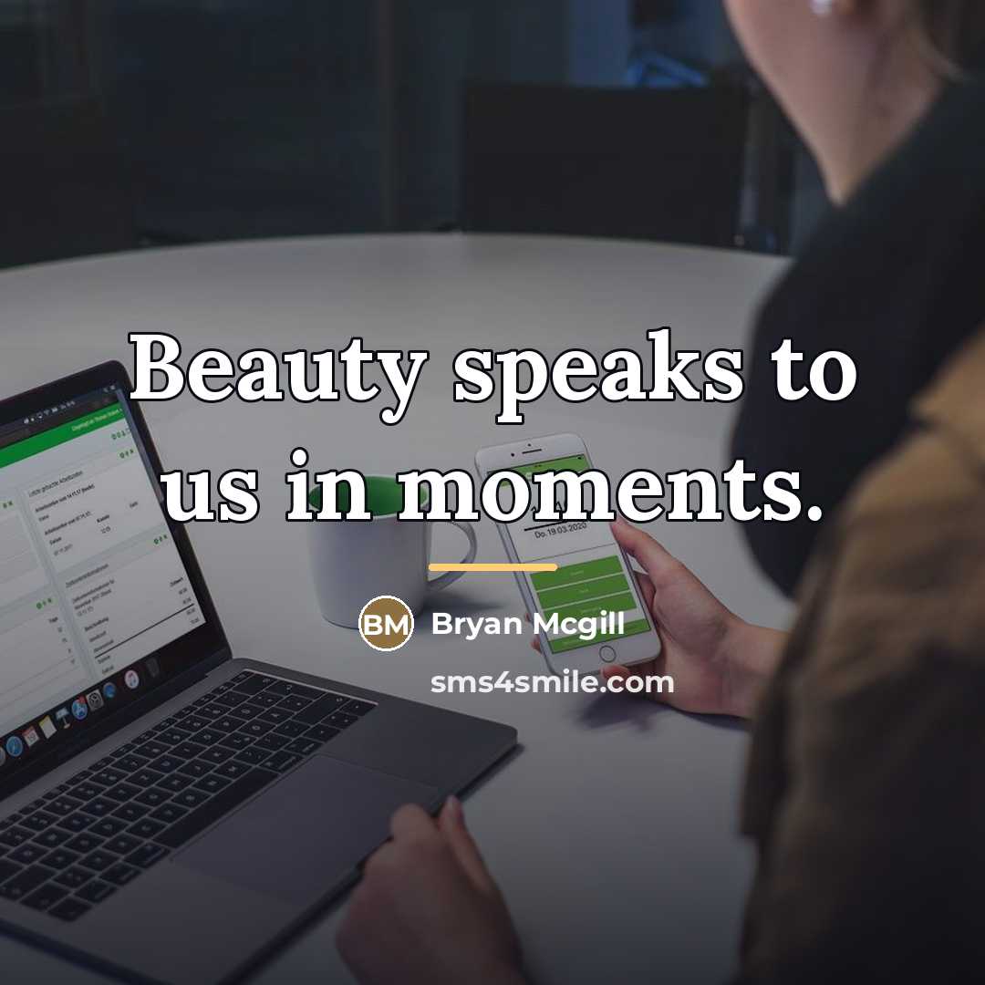 “Beauty speaks to us in moments.…” quote by Anonymous