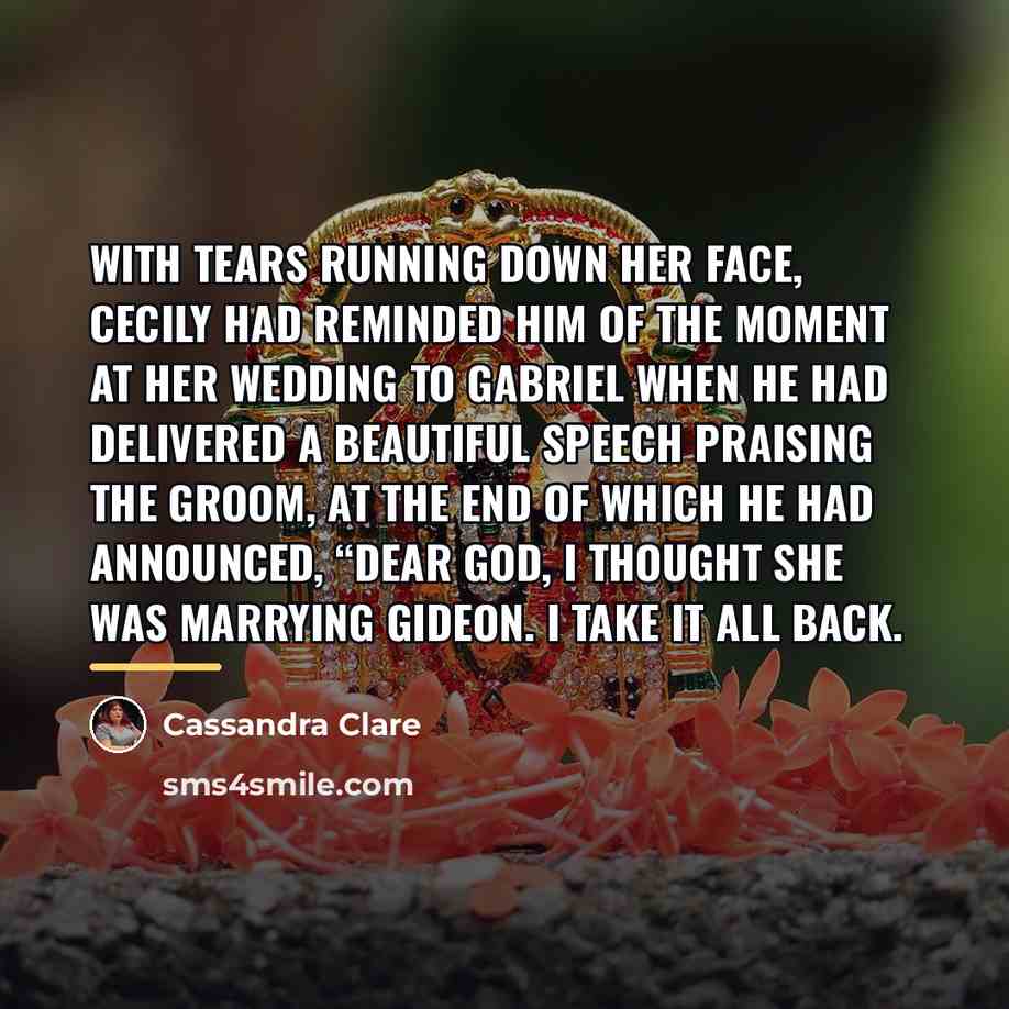 “With tears running down her face, Cecily had reminded him…” quote by Cassandra Clare