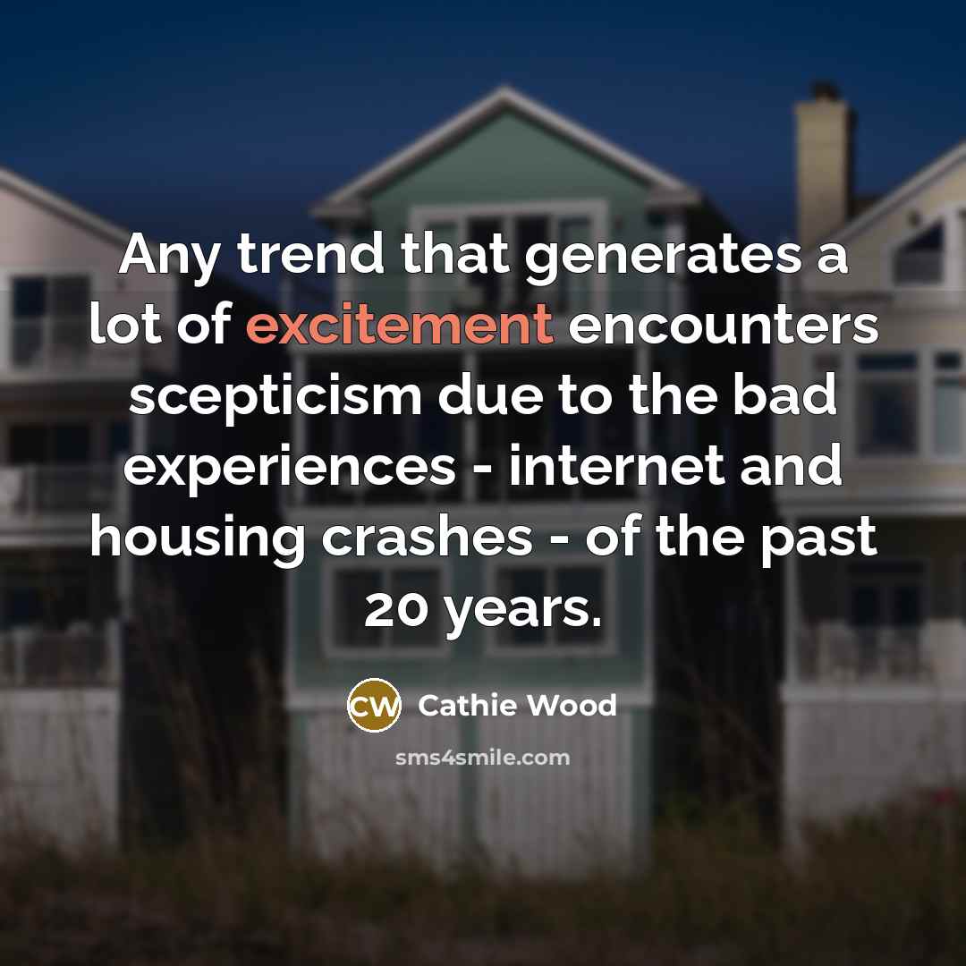 “Any trend that generates a lot of excitement encounters scepticism…” quote by Cathie Wood