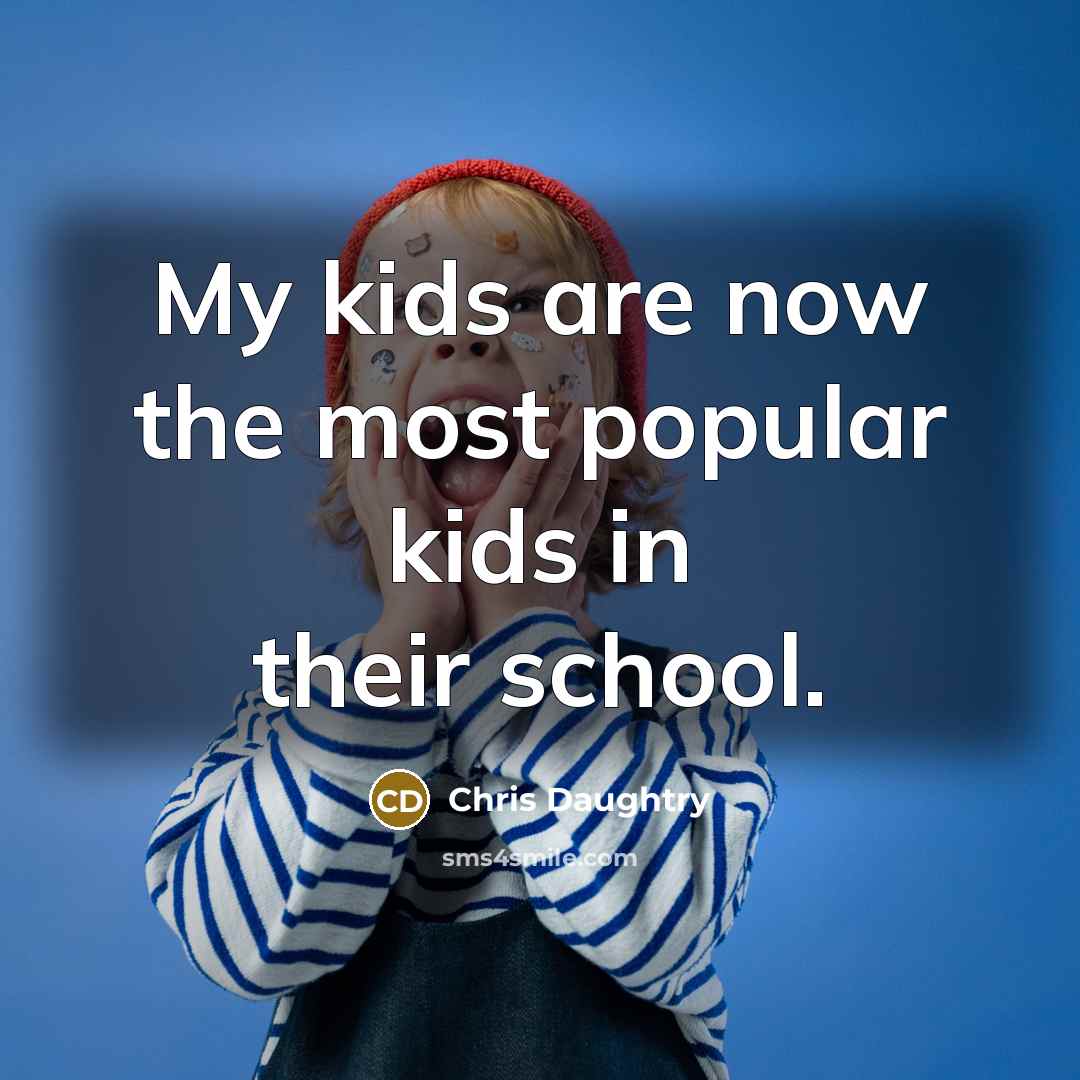 “My kids are now the most popular kids in their…” quote by Chris Daughtry