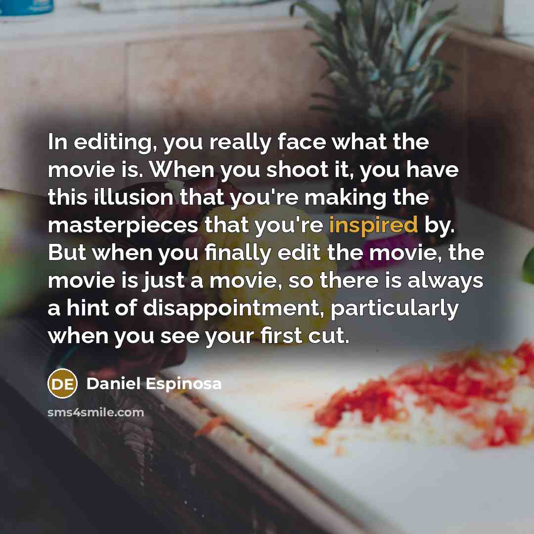 “In editing, you really face what the movie is. When…” quote by Daniel Espinosa