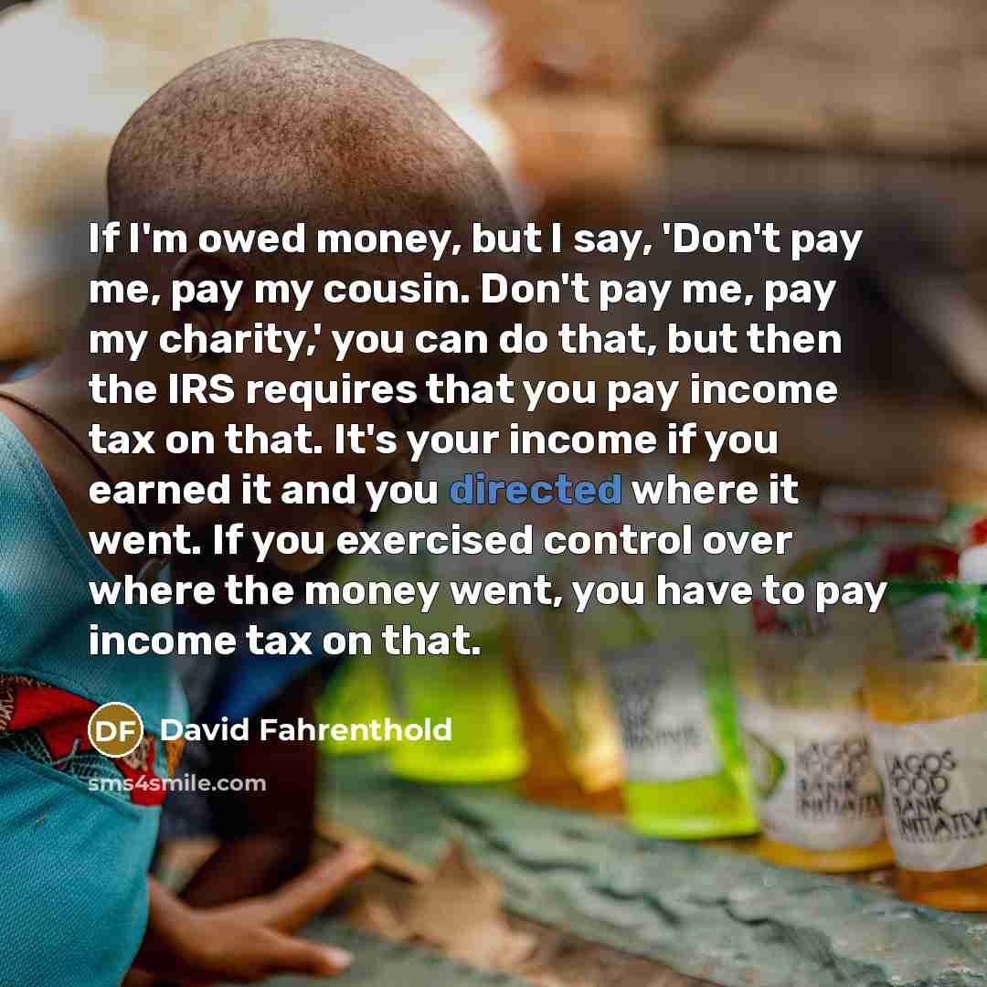“If I'm owed money, but I say, 'Don't pay me,…” quote by David Fahrenthold