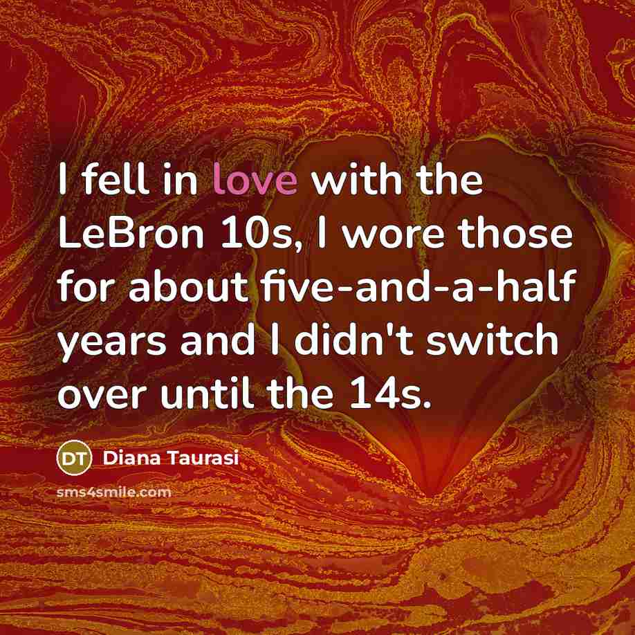 “I fell in love with the LeBron 10s, I wore…” quote by Diana Taurasi