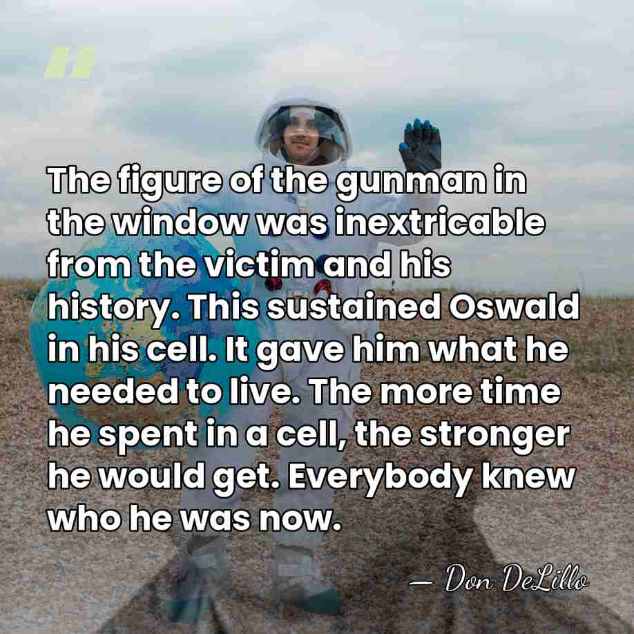The figure of the gunman in the window was inextricable from the&hellip; - Don DeLillo