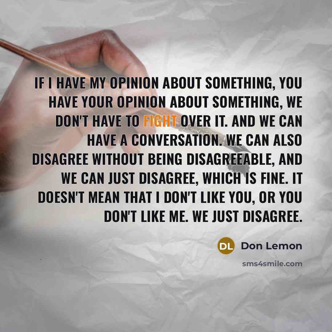 “If I have my opinion about something, you have your…” quote by Don Lemon
